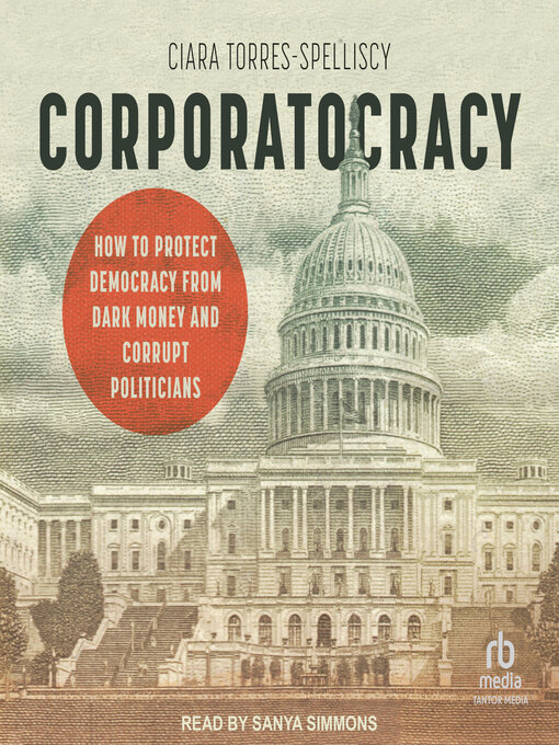 Title details for Corporatocracy by Ciara Torres-Spelliscy - Available